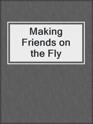 Making Friends on the Fly