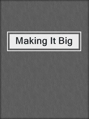 cover image of Making It Big