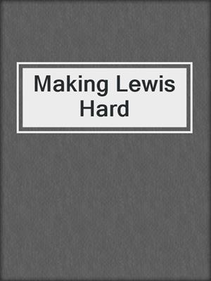 cover image of Making Lewis Hard
