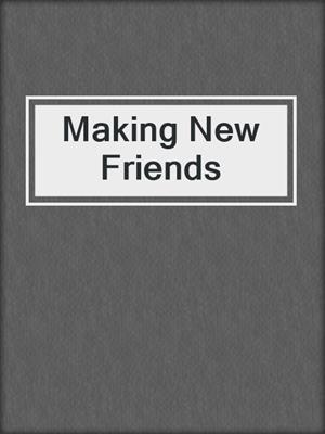 Making New Friends