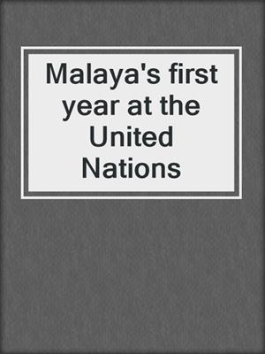 Malaya's first year at the United Nations