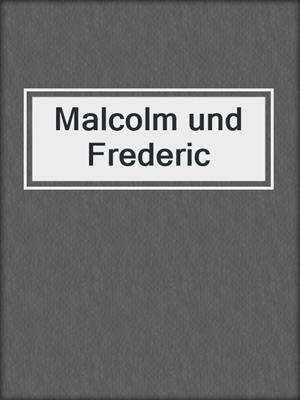 cover image of Malcolm und Frederic