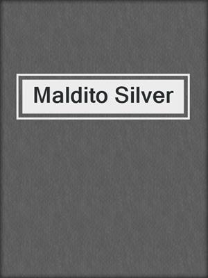 cover image of Maldito Silver