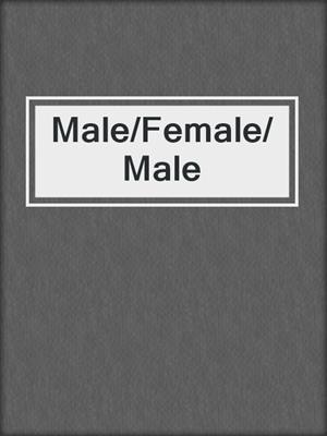 cover image of Male/Female/Male