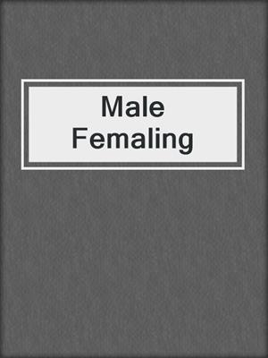 cover image of Male Femaling