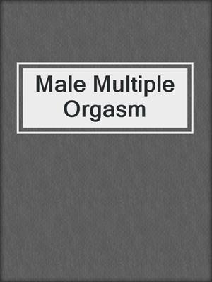 cover image of Male Multiple Orgasm