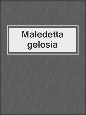 cover image of Maledetta gelosia