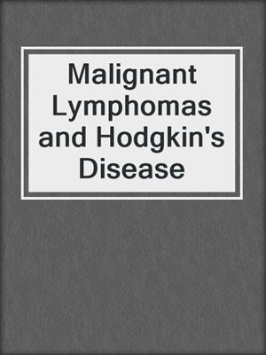 Malignant Lymphomas and Hodgkin's Disease