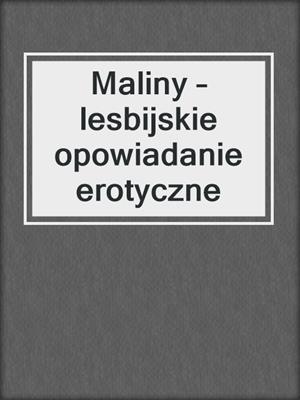 Maliny – lesbijskie opowiadanie erotyczne