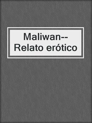 cover image of Maliwan--Relato erótico