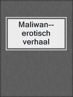cover image of Maliwan--erotisch verhaal
