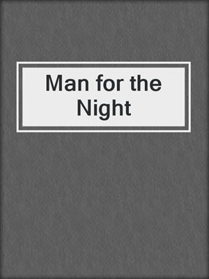 cover image of Man for the Night