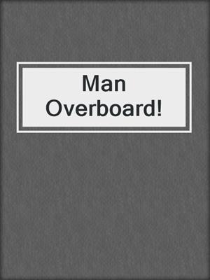 cover image of Man Overboard!