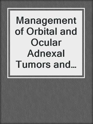 Management of Orbital and Ocular Adnexal Tumors and Inflammations