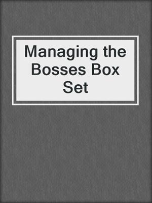 cover image of Managing the Bosses Box Set