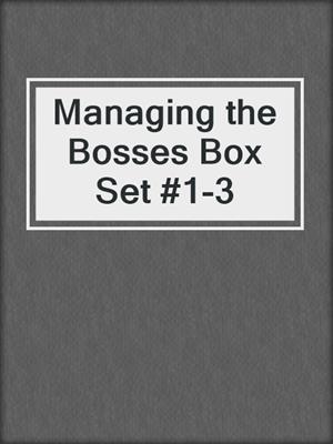 cover image of Managing the Bosses Box Set #1-3