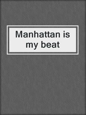 Manhattan is my beat