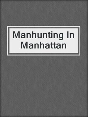 cover image of Manhunting In Manhattan