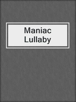 cover image of Maniac Lullaby