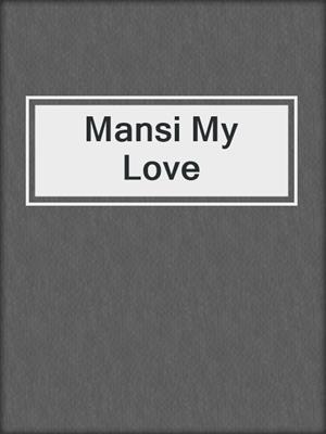 cover image of Mansi My Love