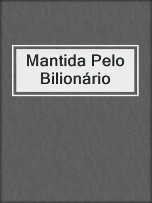 cover image of Mantida Pelo Bilionário