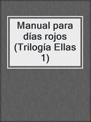 cover image of Manual para días rojos (Trilogía Ellas 1)