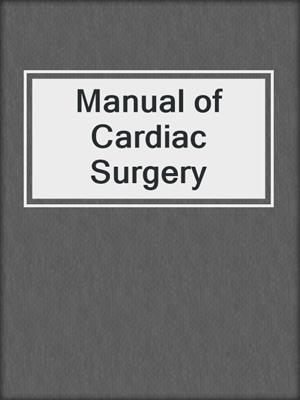 Manual of Cardiac Surgery