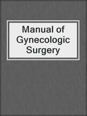Manual of Gynecologic Surgery