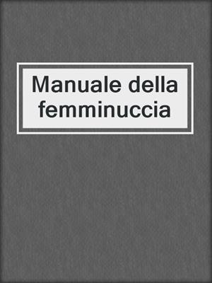 cover image of Manuale della femminuccia