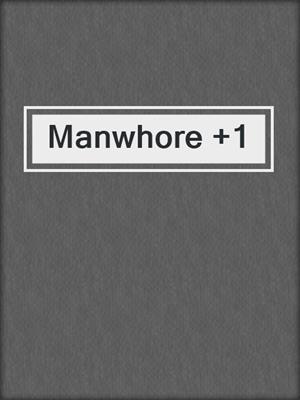 cover image of Manwhore +1