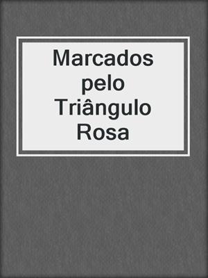 Marcados pelo Triângulo Rosa