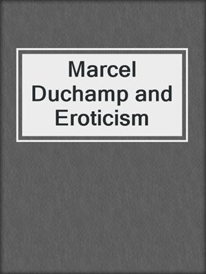 cover image of Marcel Duchamp and Eroticism