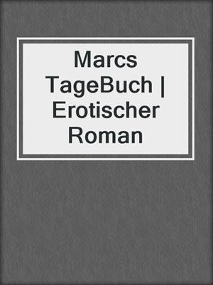 Marcs TageBuch | Erotischer Roman