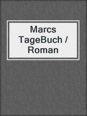 cover image of Marcs TageBuch / Roman
