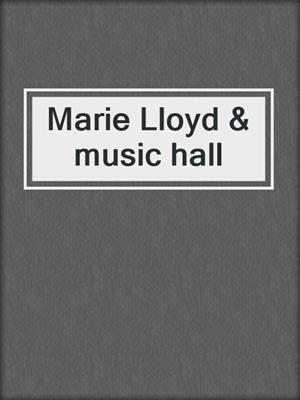 Marie Lloyd & music hall