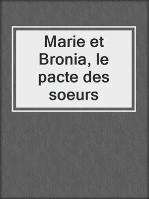 Marie et Bronia, le pacte des soeurs