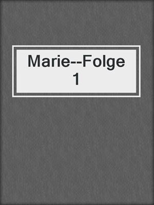 cover image of Marie--Folge 1