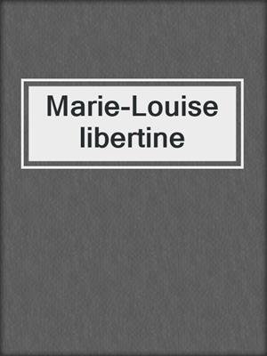 cover image of Marie-Louise libertine