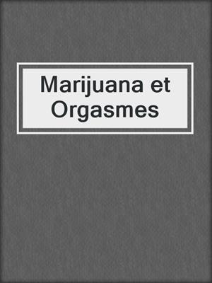 cover image of Marijuana et Orgasmes