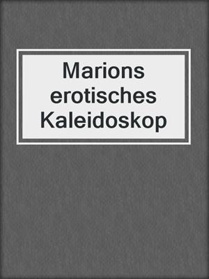 cover image of Marions erotisches Kaleidoskop