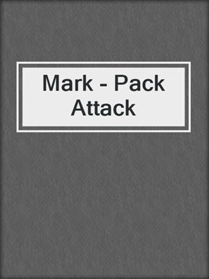 cover image of Mark - Pack Attack