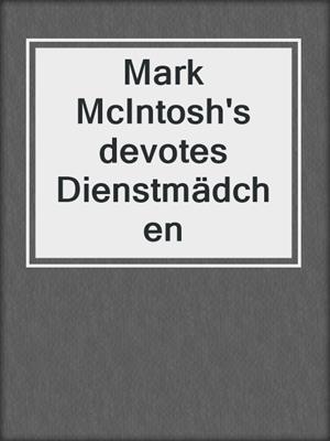cover image of Mark McIntosh's devotes Dienstmädchen