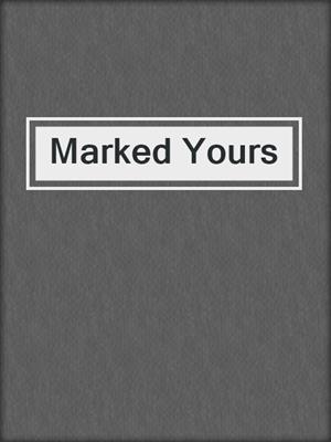 cover image of Marked Yours