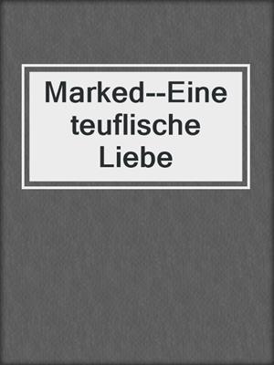 cover image of Marked--Eine teuflische Liebe