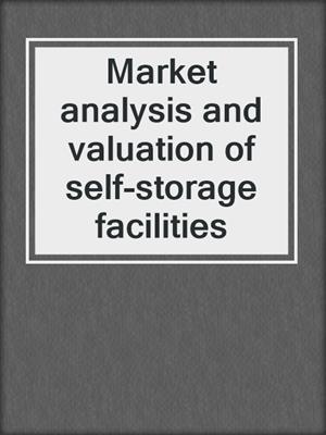 Market analysis and valuation of self-storage facilities