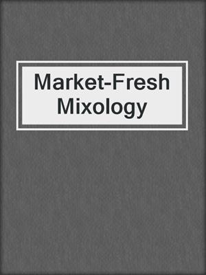 Market-Fresh Mixology