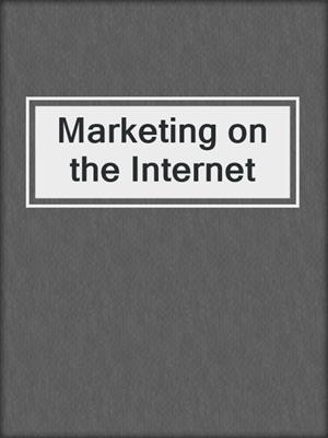 Marketing on the Internet