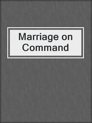 cover image of Marriage on Command