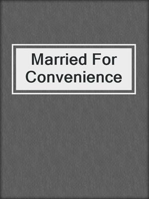 cover image of Married For Convenience