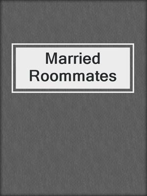 cover image of Married Roommates